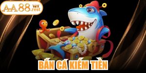 Bắn Cá Kiếm Tiền
