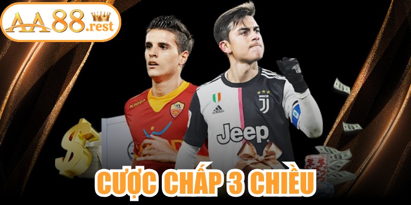 Cược Chấp 3 Chiều